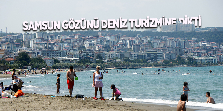 Samsun gözünü deniz turizmine dikti - samsun haber