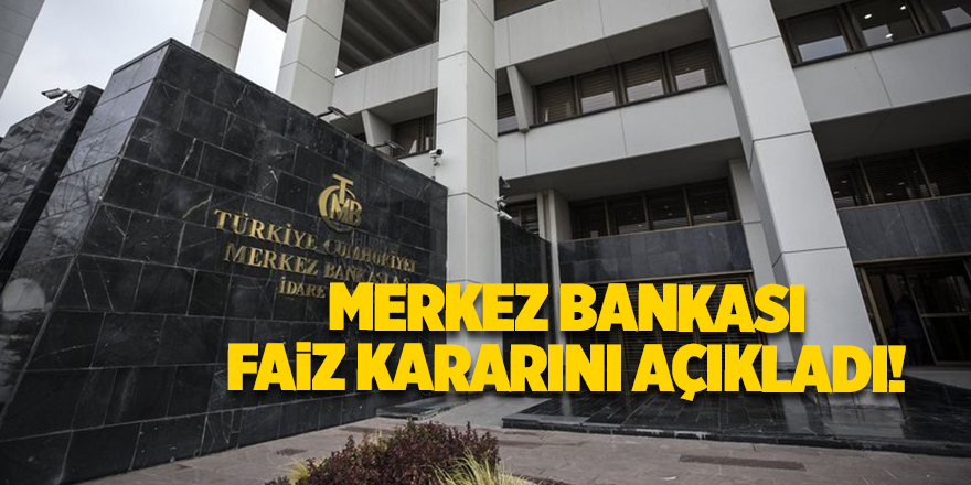 Merkez Bankası faiz kararını açıkladı!