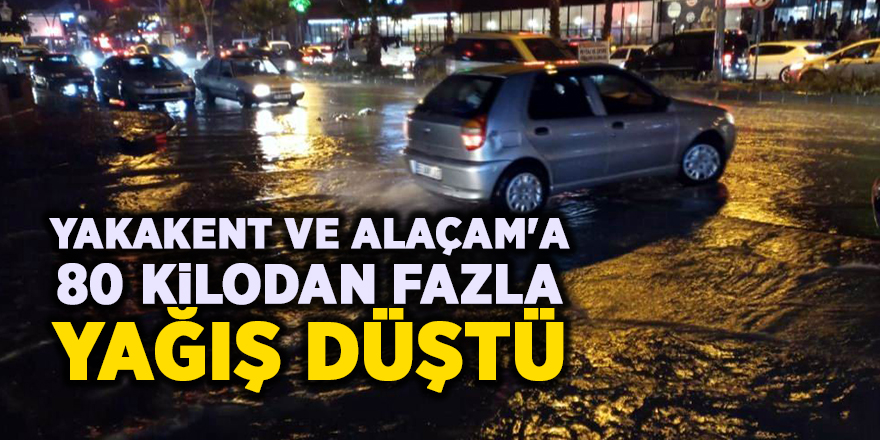 Yakakent ve Alaçam'a 80 kilodan fazla yağış düştü - samsun haber