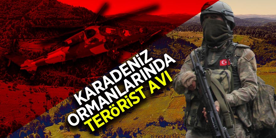 ATAK, Kobra ve Sikorsky ile Karadeniz ormanlarında terörist avı 