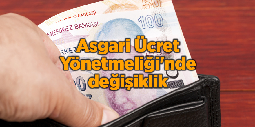 Asgari Ücret Yönetmeliği'nde değişiklik