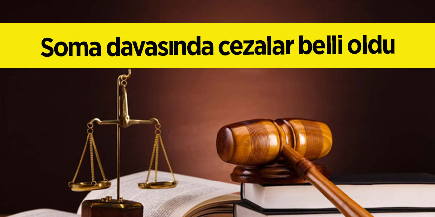 Soma davasında cezalar belli oldu