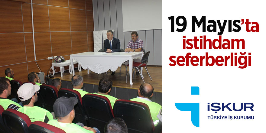 19 Mayıs’ta istihdam seferberliği