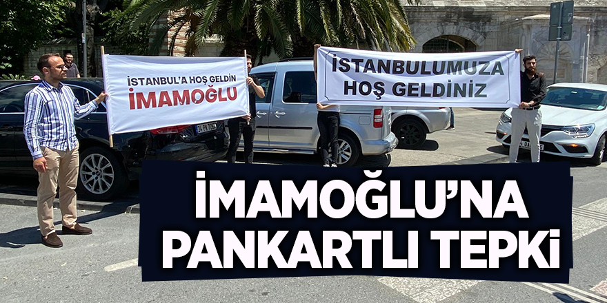 İmamoğlu’na pankartlı tepki