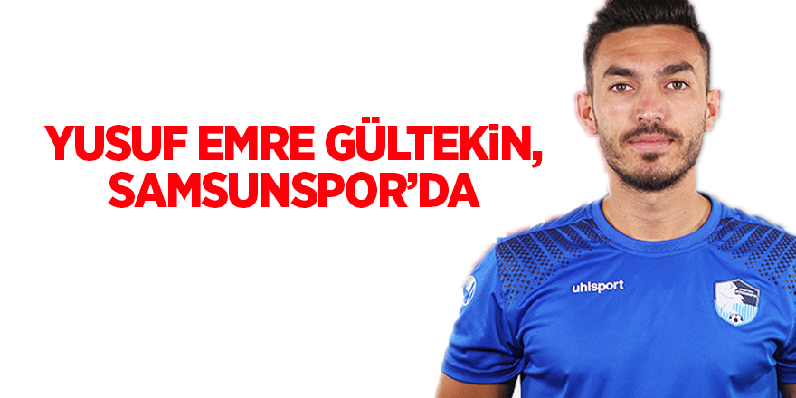 Yusuf Emre Gültekin, Samsunspor’da