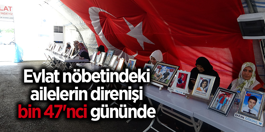 Evlat nöbetindeki ailelerin direnişi bin 47'nci gününde