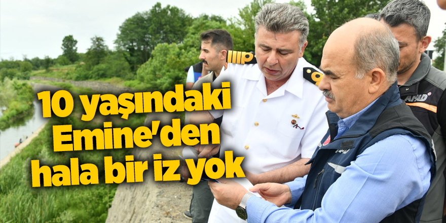 10 yaşındaki Emine'den hala bir iz yok - samsun haber