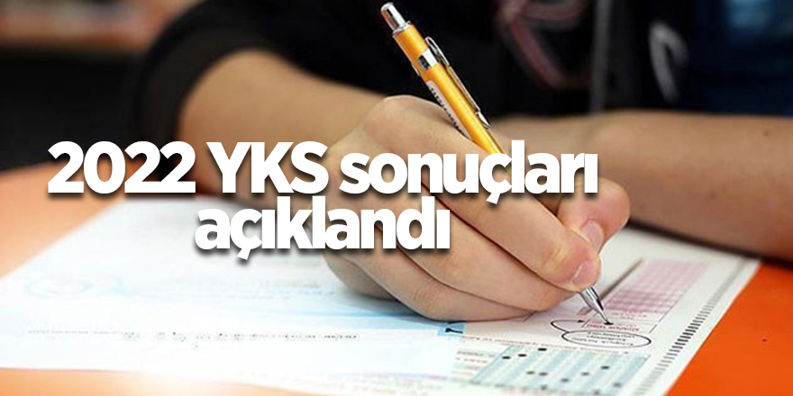 2022 YKS sonuçları açıklandı