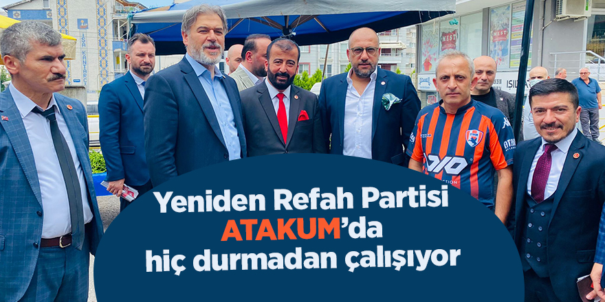 Yeniden Refah Partisi Atakum'da hiç durmadan çalışıyor - samsun haber