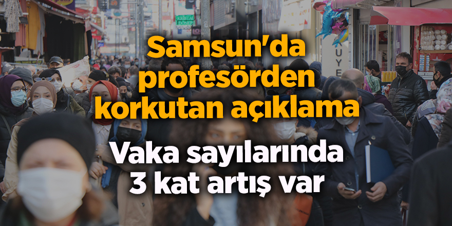 Samsun'da profesörden korkutan açıklama