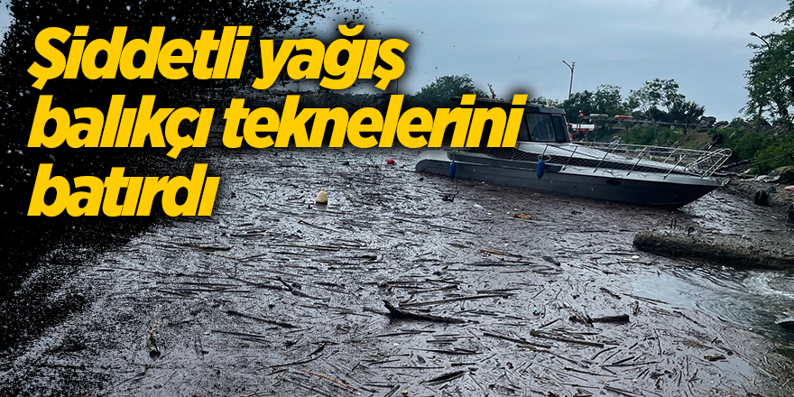 Şiddetli yağış balıkçı teknelerini batırdı