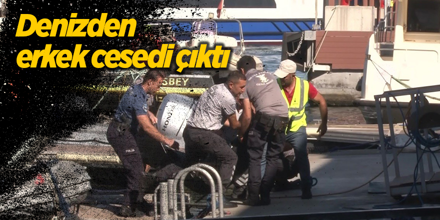 Denizden erkek cesedi çıktı