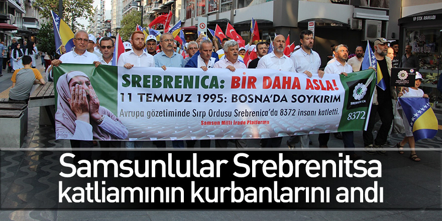 Samsunlular Srebrenitsa katliamının kurbanlarını andı