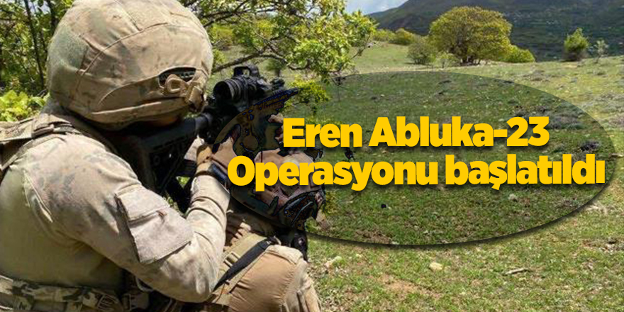 Eren Abluka-23 Operasyonu başlatıldı