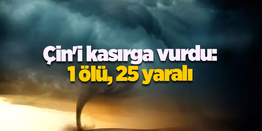 Çin'i kasırga vurdu: 1 ölü, 25 yaralı