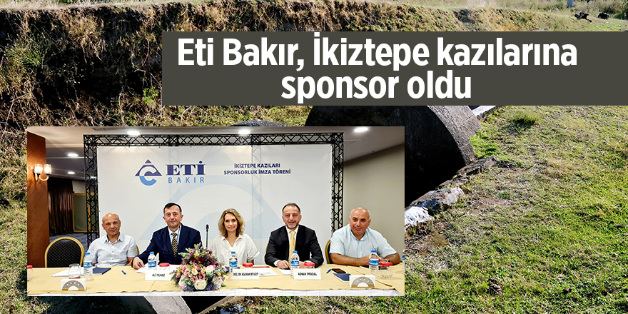 Eti Bakır, İkiztepe kazılarına sponsor oldu