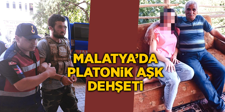 Malatya’da platonik aşk dehşeti