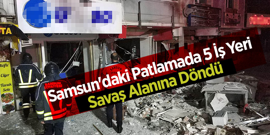 Samsun'daki patlamanın sebebi doğalgaz çıktı