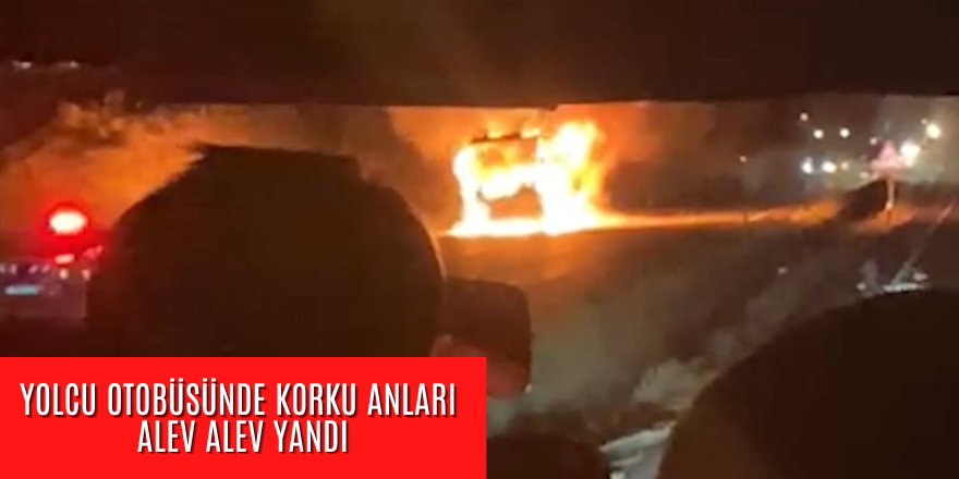 Yolcu otobüsünde korku anları!  Alev alev yandı