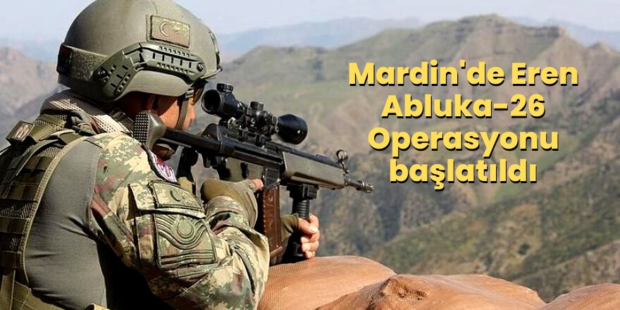 Mardin'de Eren Abluka-26 Operasyonu başlatıldı