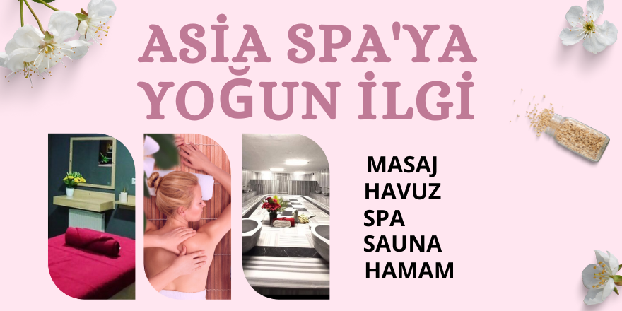 ASİA SPA'YA YOĞUN İLGİ