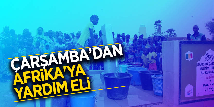 Çarşamba’dan Afrika'ya yardım eli 