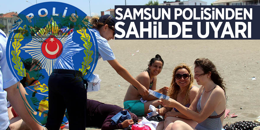 Samsun Polisinden boğulmalara karşı uyarıcı önlem 