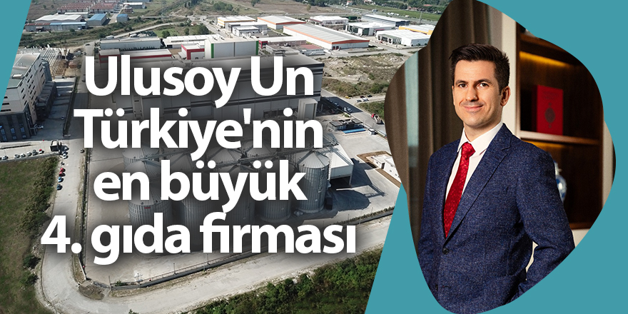 Ulusoy Un Türkiye'nin en büyük 4. gıda firması