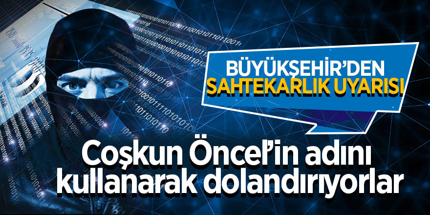 Büyükşehir’den sahtekarlık uyarısı 