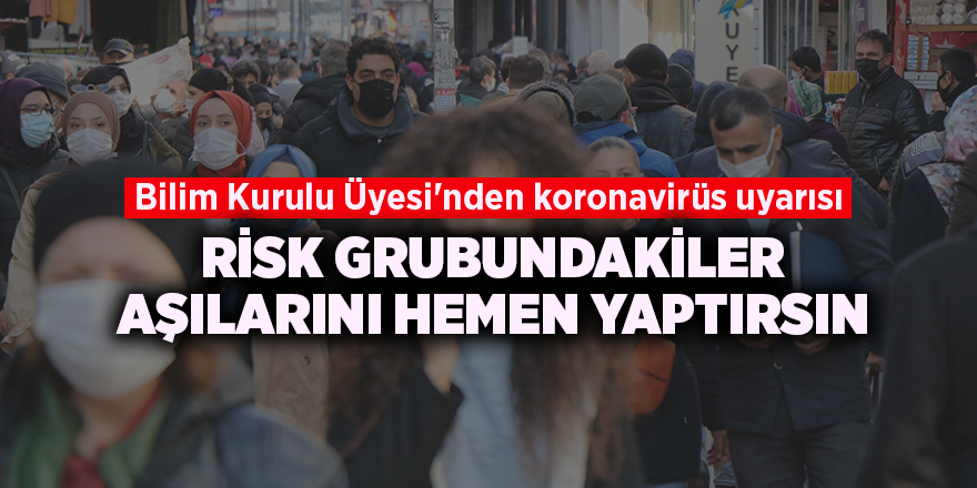 Bilim Kurulu Üyesi'nden koronavirüs uyarısı