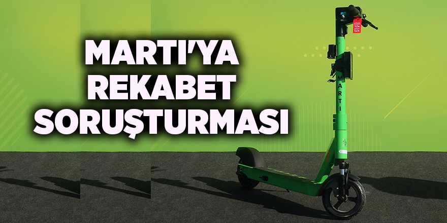 Martı'ya rekabet soruşturması