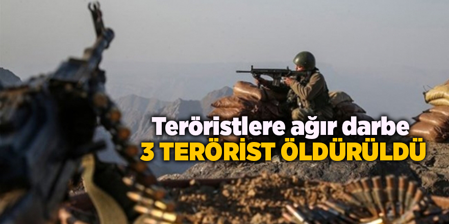 Teröristlere ağır darbe!  3 terörist öldürüldü