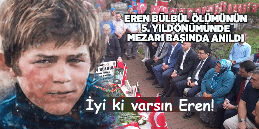 İyi ki varsın Eren!  Eren Bülbül ölümünün 5. yıldönümünde mezarı başında anıldı