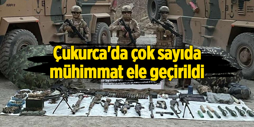 Çukurca'da çok sayıda mühimmat ele geçirildi