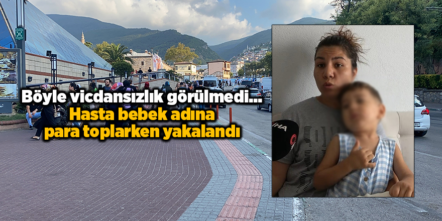 Böyle vicdansızlık görülmedi... Hasta bebek adına para toplarken yakalandı