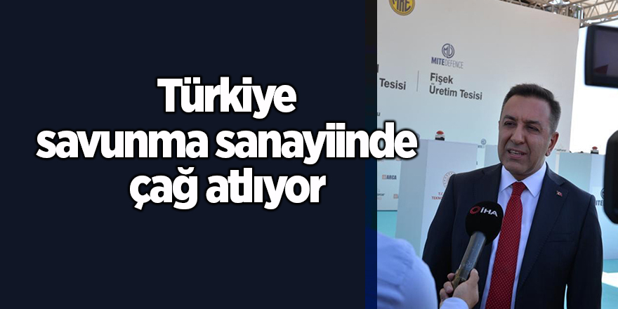 Türkiye savunma sanayiinde çağ atlıyor