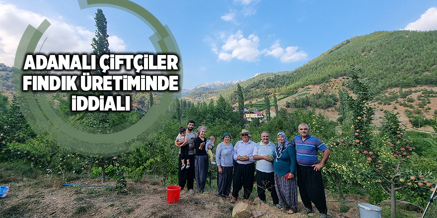 Adanalı çiftçiler fındık üretiminde iddialı