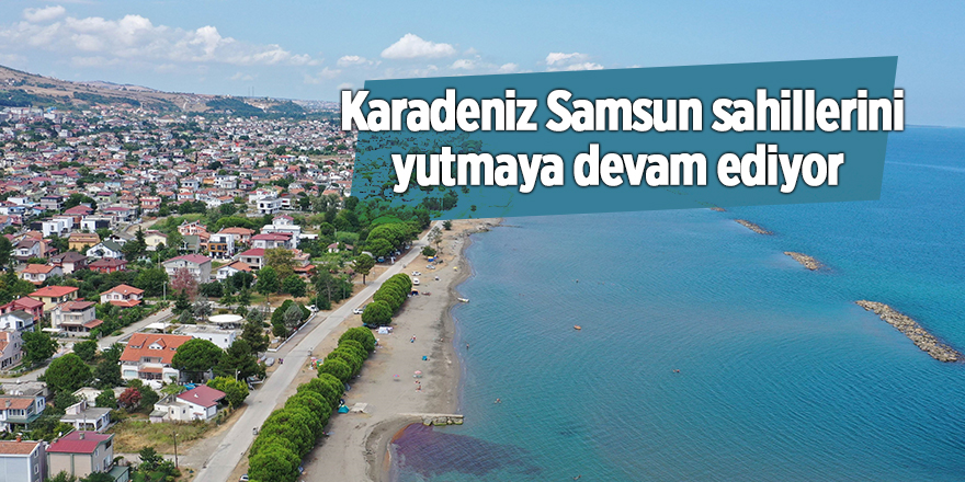 Karadeniz Samsun sahillerini yutmaya devam ediyor - samsun haber