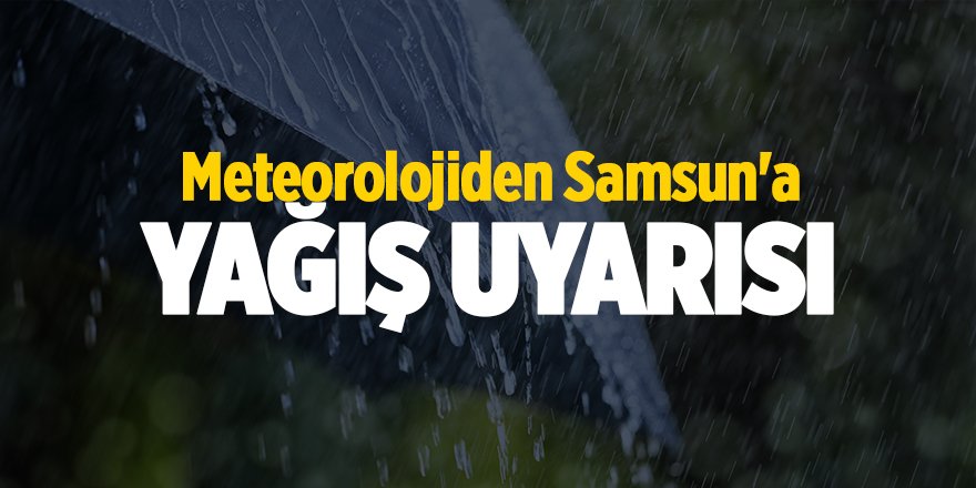 Meteorolojiden Samsun'a yağış uyarısı - samsun haber