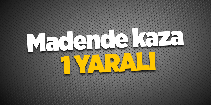 Madende kaza! 1 yaralı