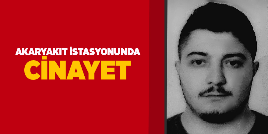 Akaryakıt istasyonunda cinayet - samsun haber