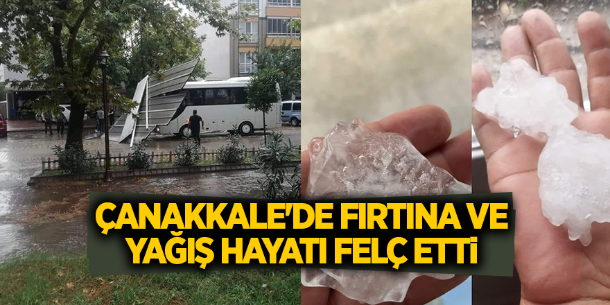 Çanakkale'de fırtına ve yağış hayatı felç etti