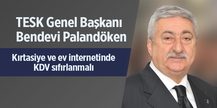 Palandöken: Kırtasiye ve ev internetinde KDV sıfırlanmalı