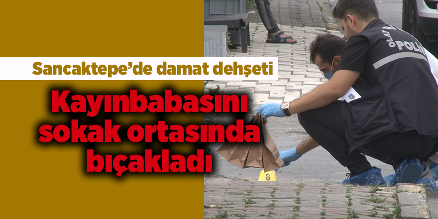 Sancaktepe’de damat dehşeti