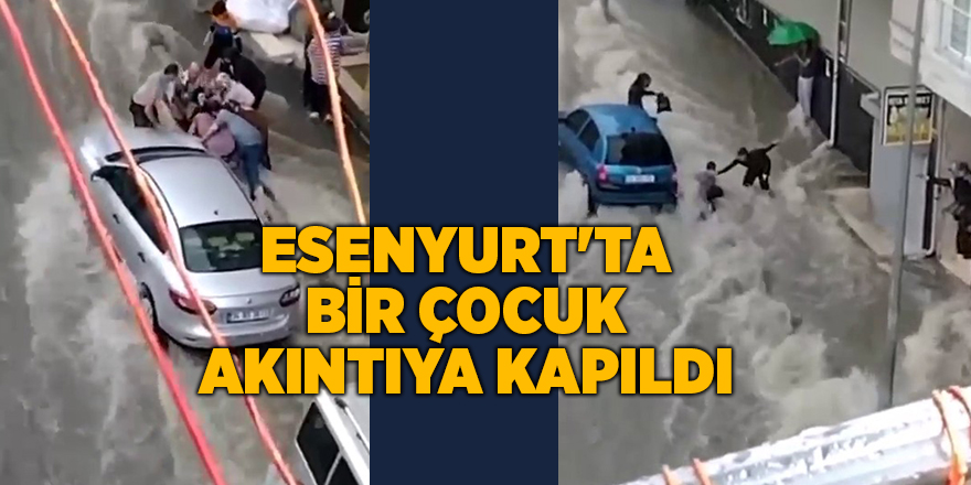 Esenyurt'ta bir çocuk akıntıya kapıldı