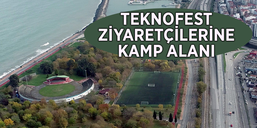 TEKNOFEST ziyaretçilerine kamp alanı - samsun haber