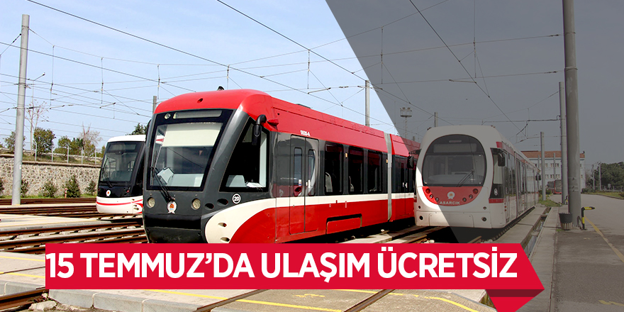 15 Temmuz’da ulaşım ücretsiz