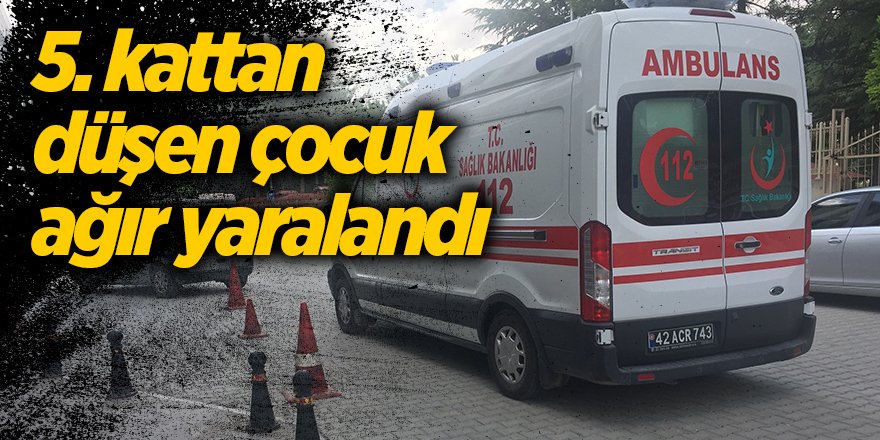 5. kattan düşen çocuk ağır yaralandı