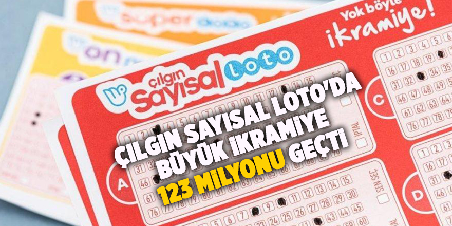 Çılgın Sayısal Loto'da büyük ikramiye 123 milyonu geçti