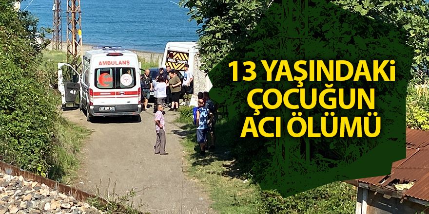 13 yaşındaki çocuğun acı ölümü